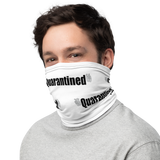 "QUARANTINED" - Neck Gaiter